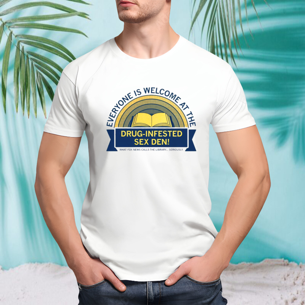 Drug infested sex den shirt