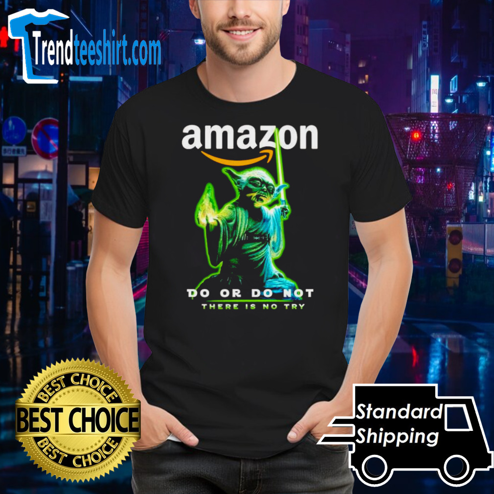 Baby Yoda Amazon do or do not there is no try shirt