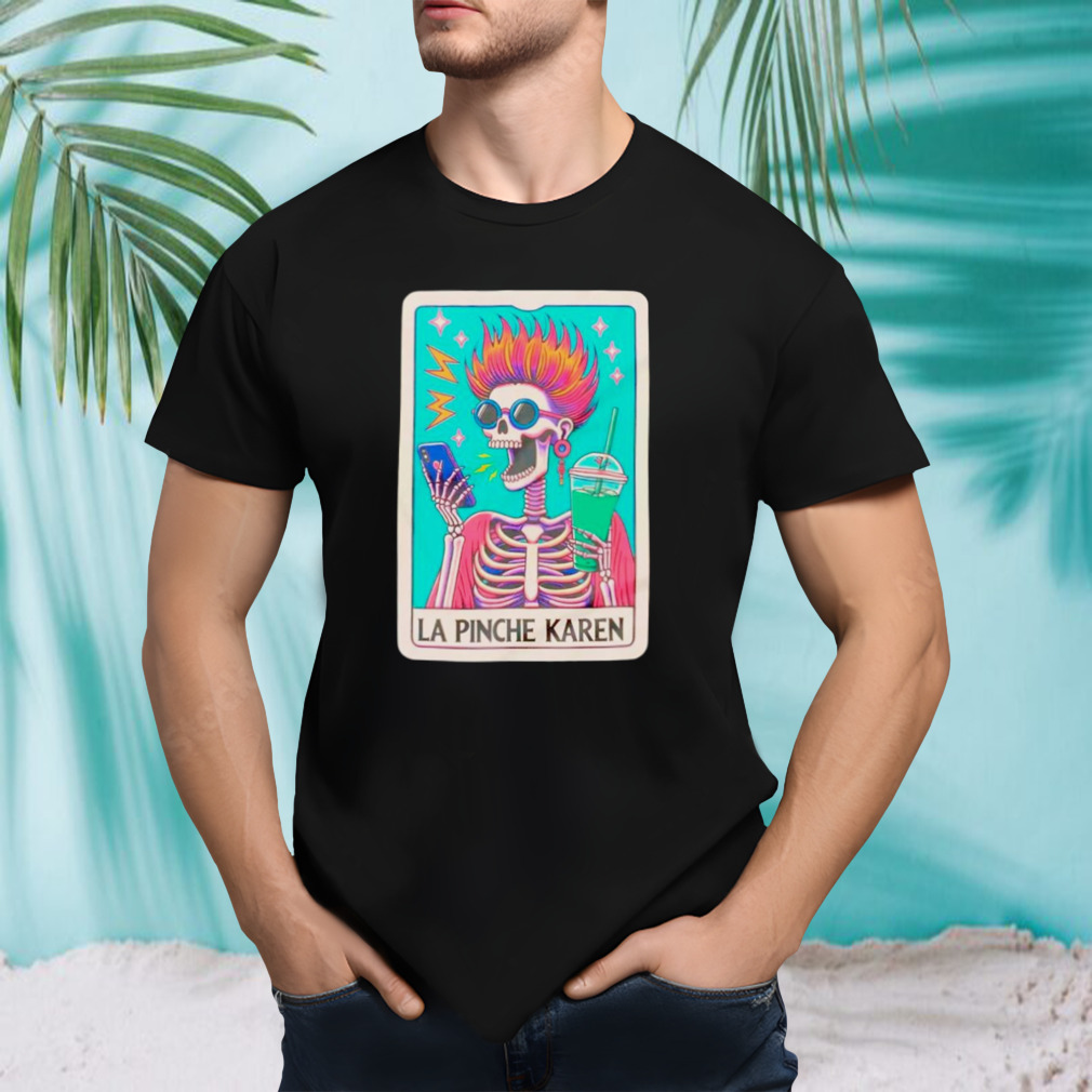 La Pinche Karen shirt