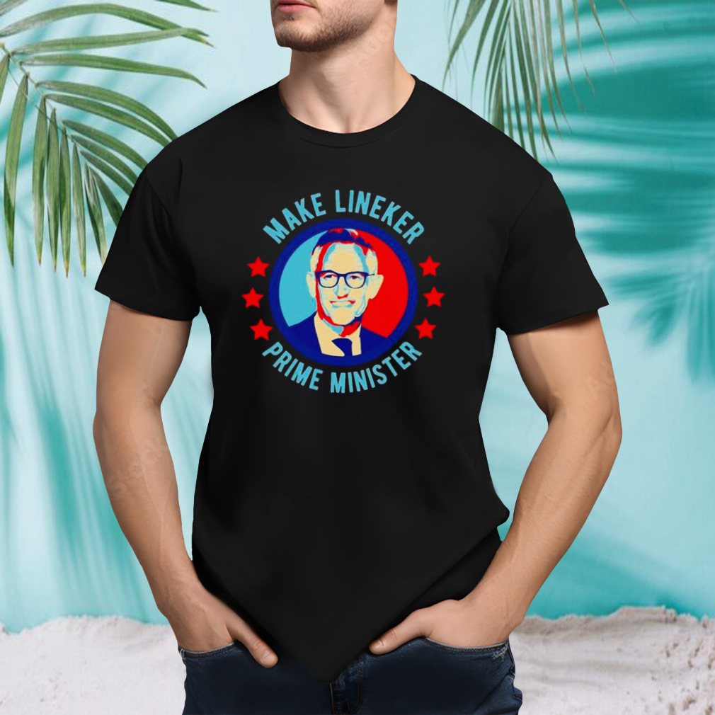 Make Lineker Prime Minister shirt