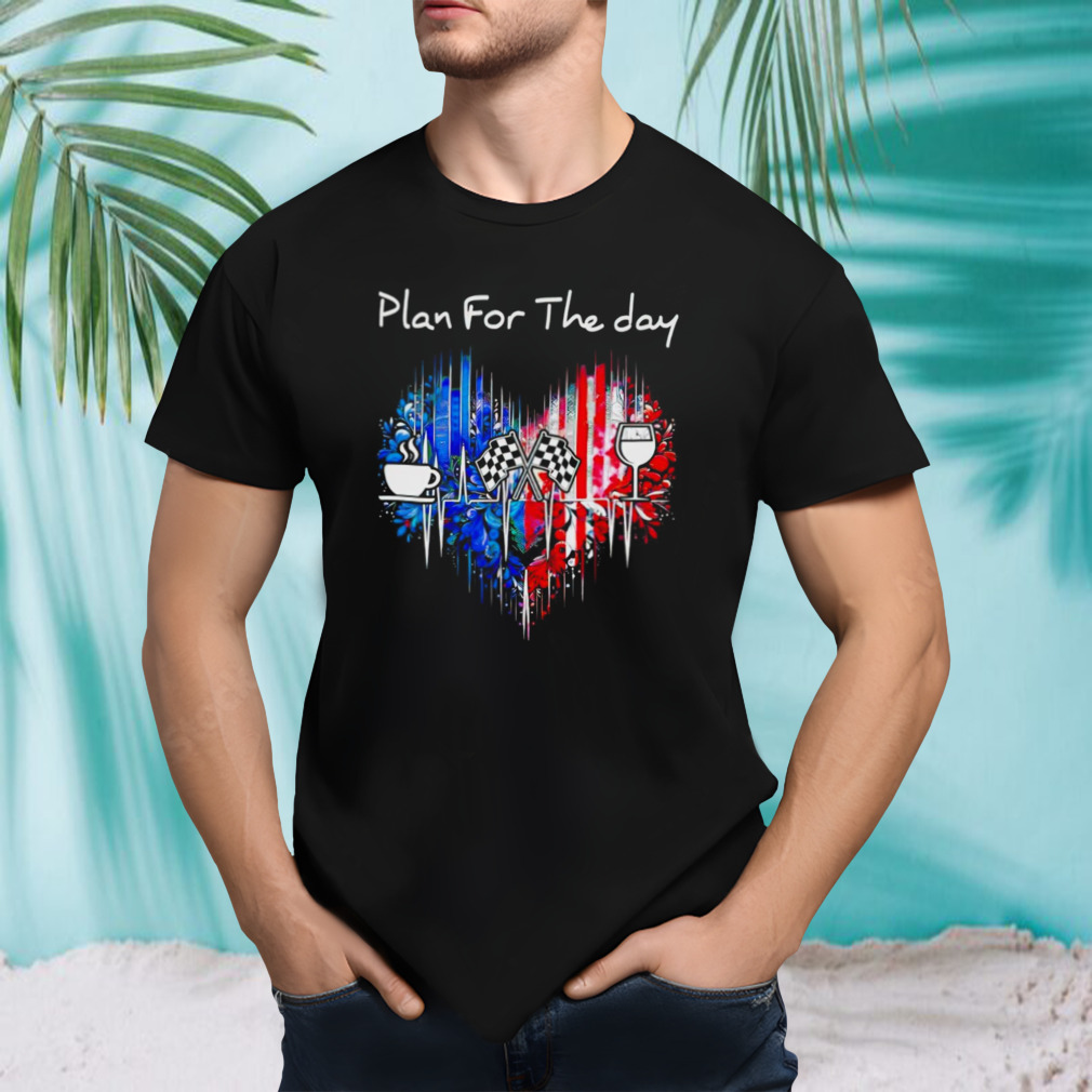 Plan for the day racing shirt