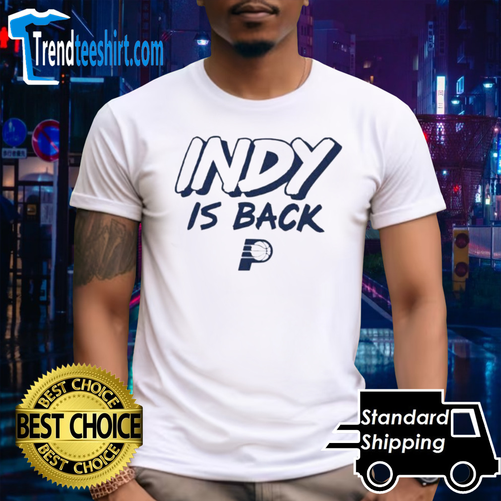 Indy is back Indiana Pacers shirt