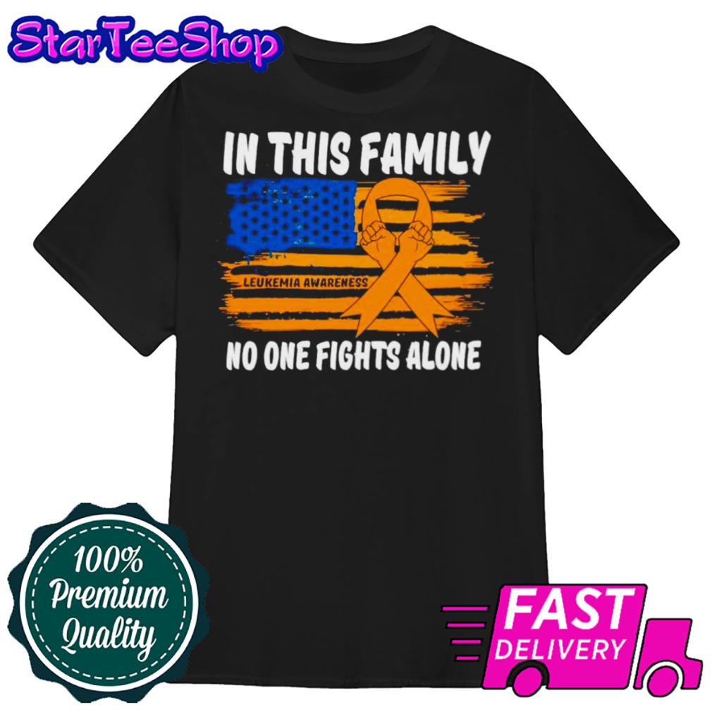 Leukemia awareness in this family no one fights alone USA flag shirt