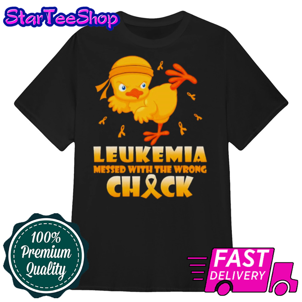 Leukemia messed with the wrong chick shirt