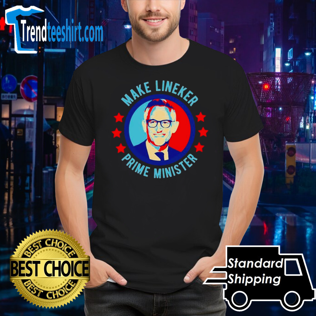 Make Lineker Prime Minister shirt