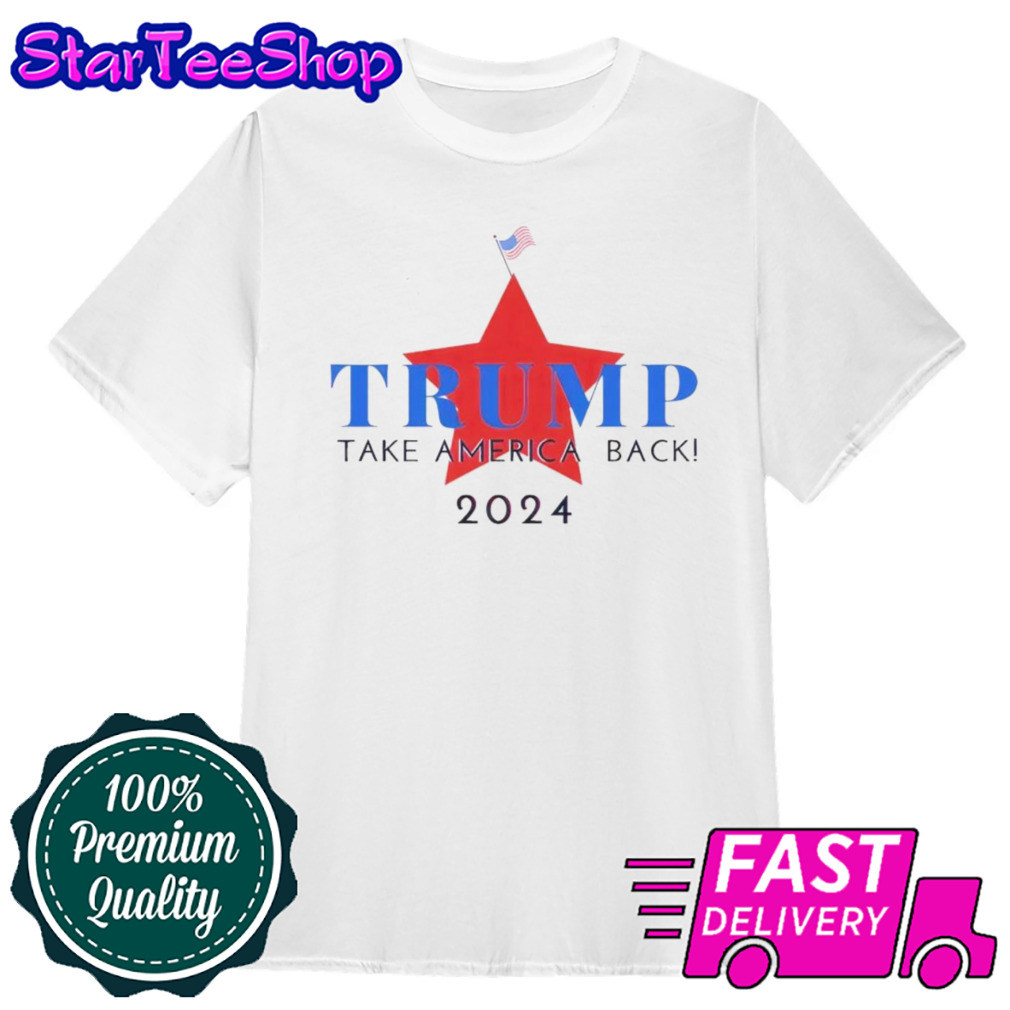 Trump 2024 Take America Back Election Shirt