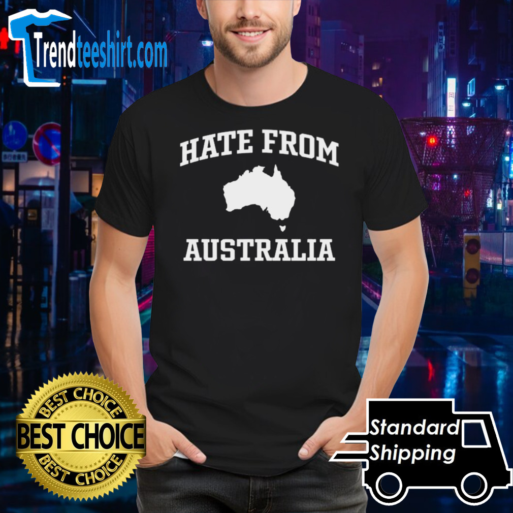 Hate From Australia T-shirt