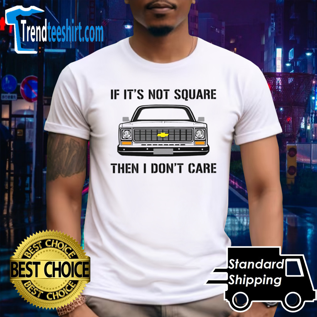 Car if it’s not square then I don’t care shirt