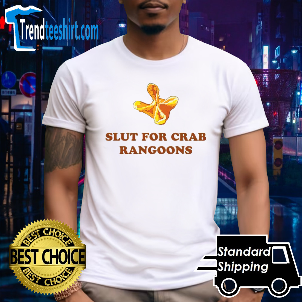 Slut for crab rangoons shirt