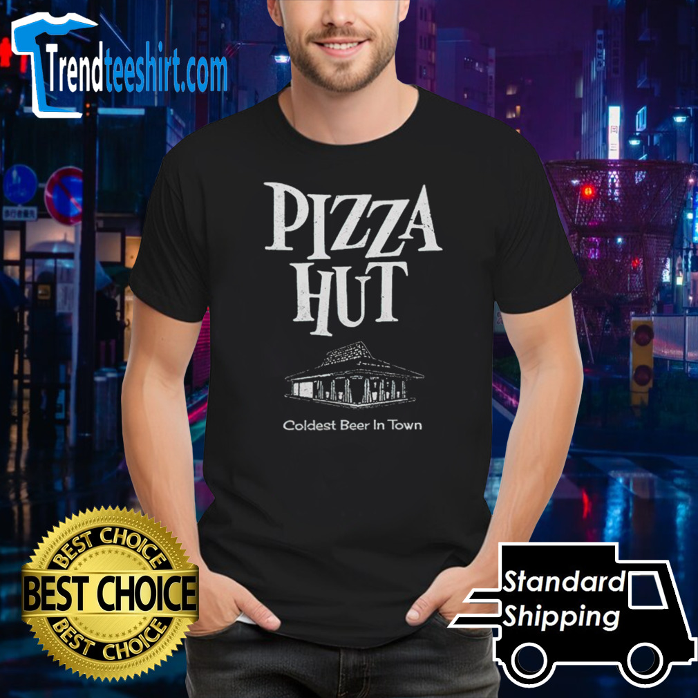 Pizza hut coldest beer in town shirt