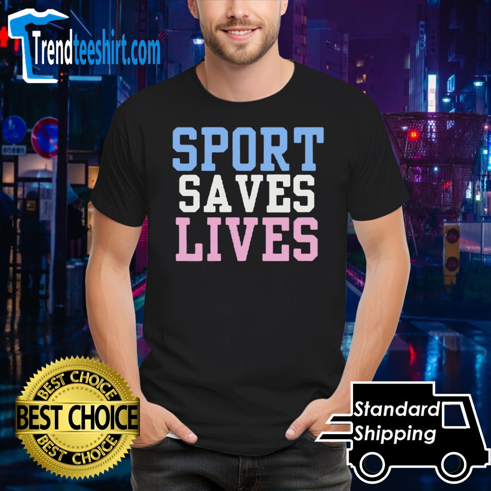 Sport saves lives shirt
