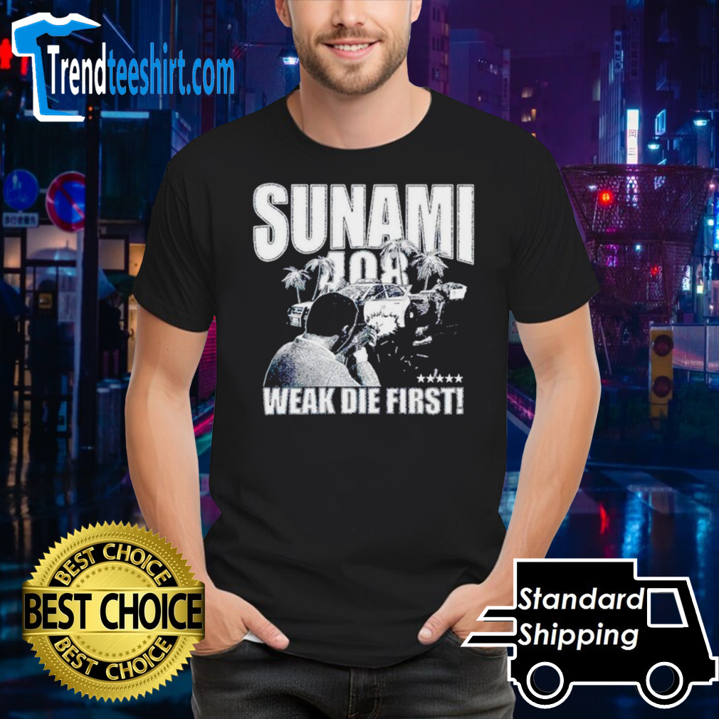 SunamI 408 weak die first shirt