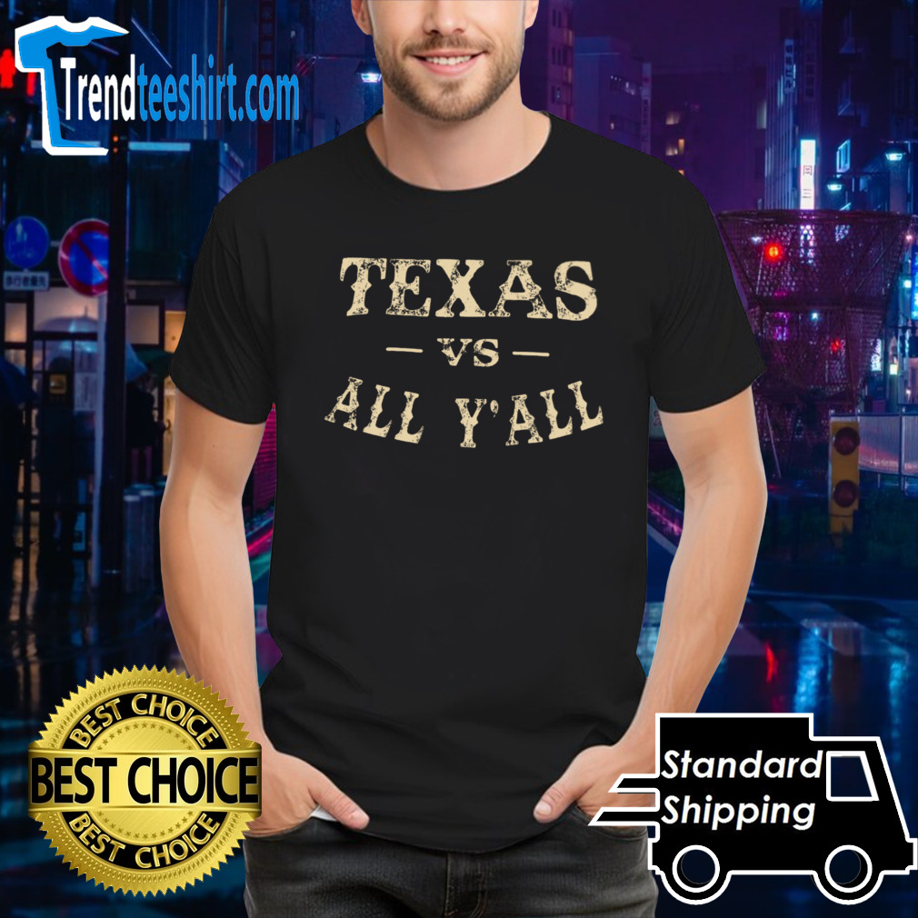 Texas vs all y’all shirt