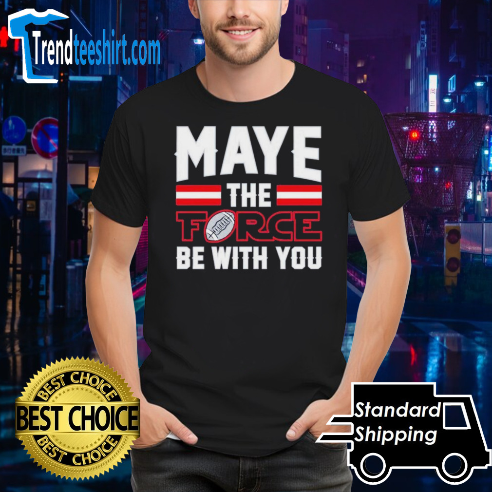Maye the force be with you New England Patriots shirt