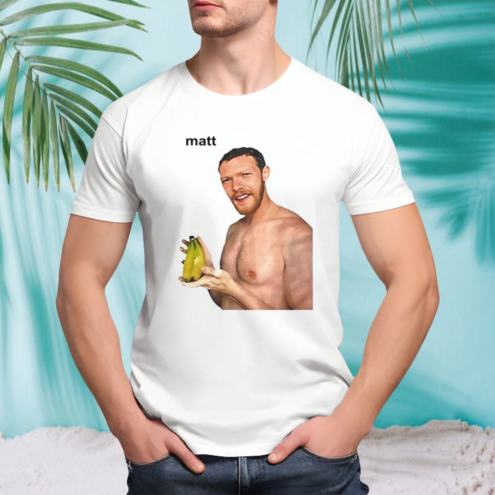 Matt Banana Shirt