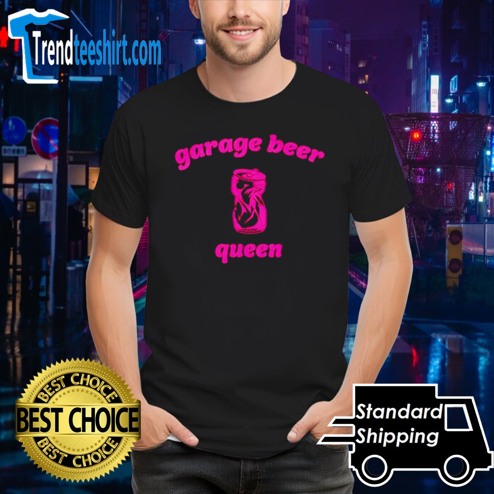 Garage beer queen shirt