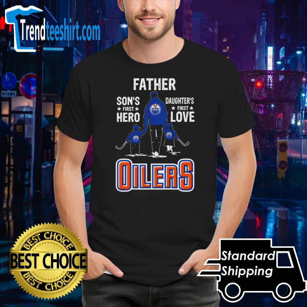 Father Son’s First Hero Daughter’s First Love Edmonton Oilers Shirt