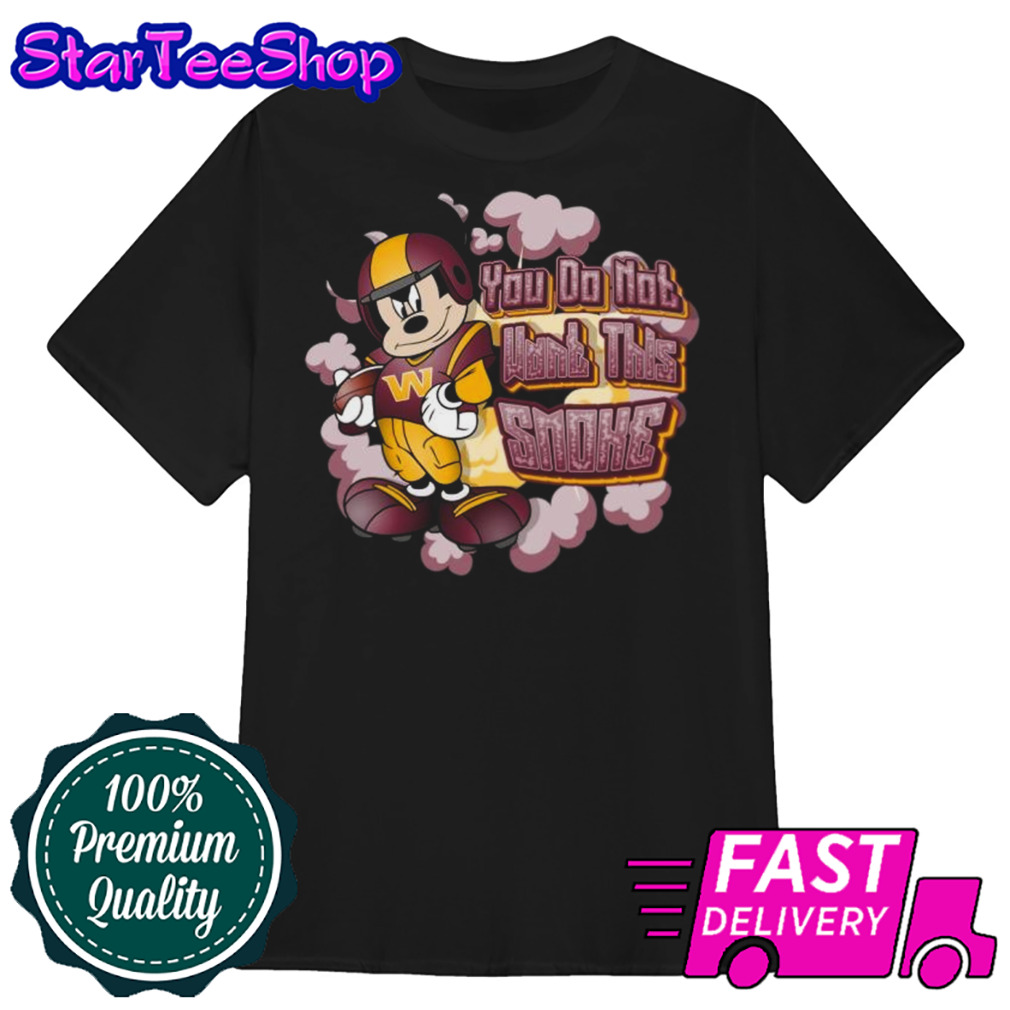Mickey Mouse Washington Commanders NFL You Do Not Want This Smoke 2024 Shirt