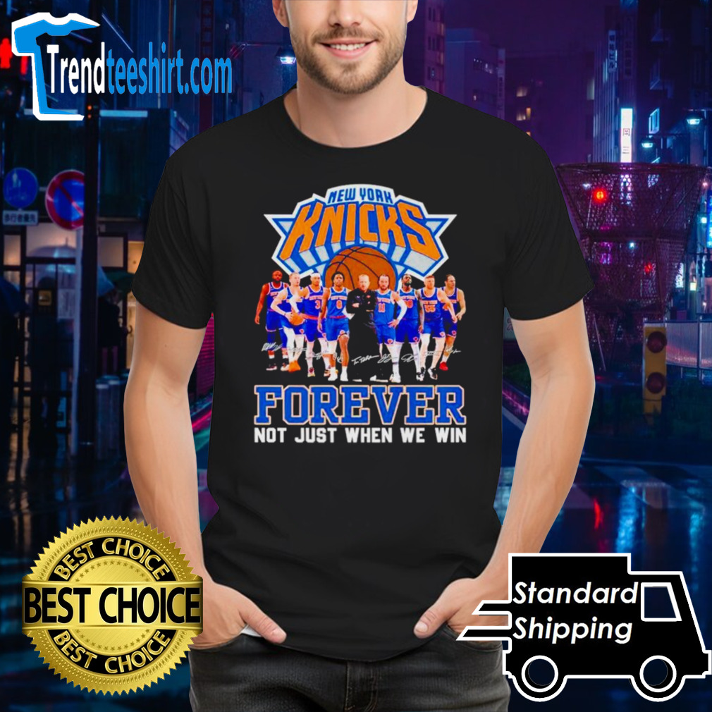New York Knicks basketball fan forever loyal not just when we win signatures shirt