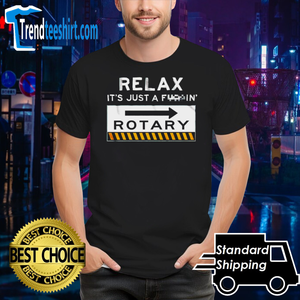 Relax it’s just a f in’ rotary shirt