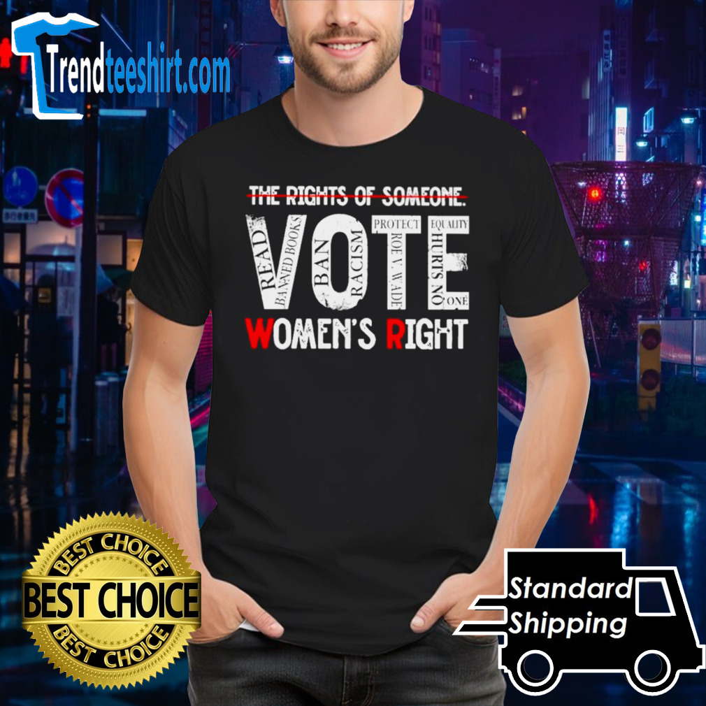 The rights of someone vote women’s right shirt