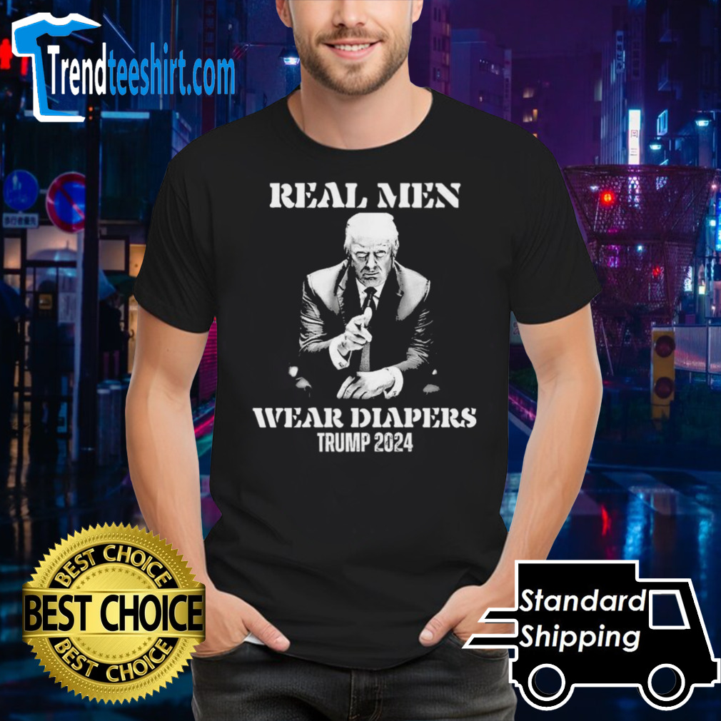 2024 Real Men Wear Diapers Trump President T-Shirt