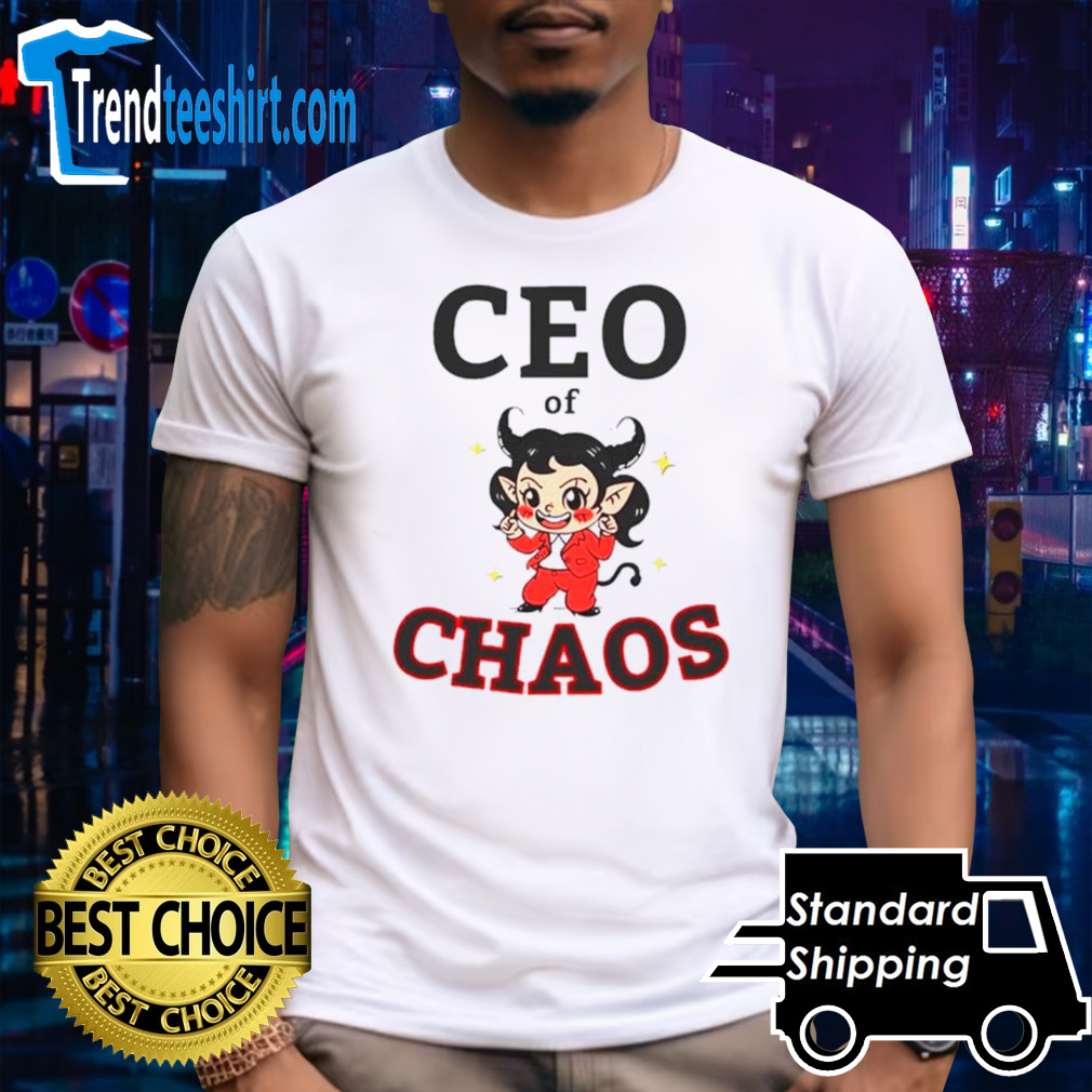 Ceo of chaos shirt