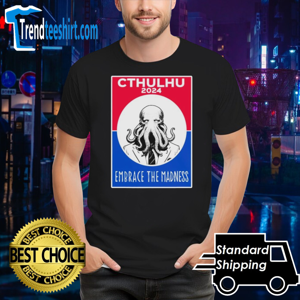 Cthulhu 2024 Embrace The Madness T-Shirt