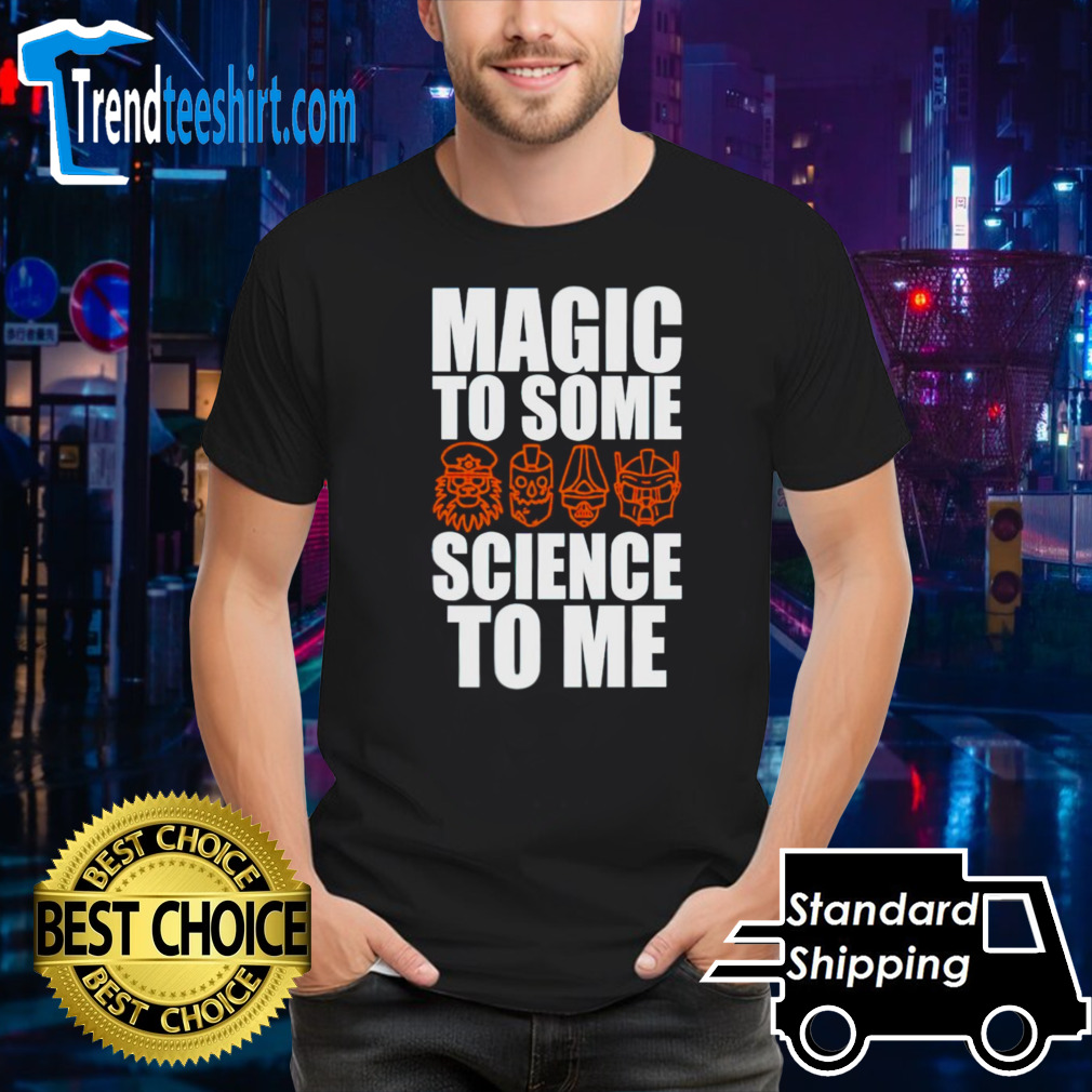 Dr. Sung magic to some science to me shirt