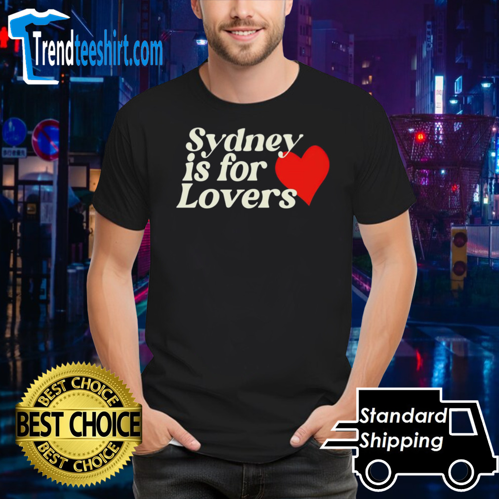 Sydney is for lovers shirt