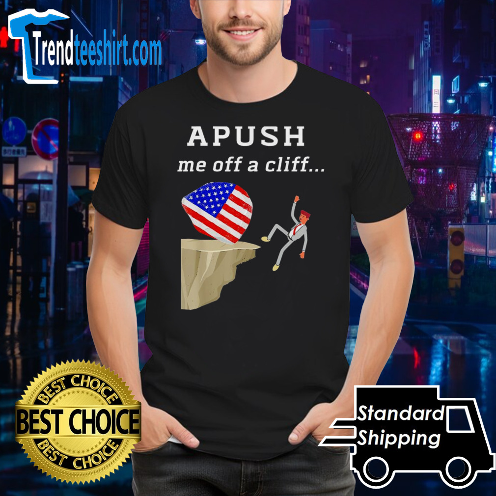 Apush Me Off A Cliff 2024 Ap Exam For Students shirt