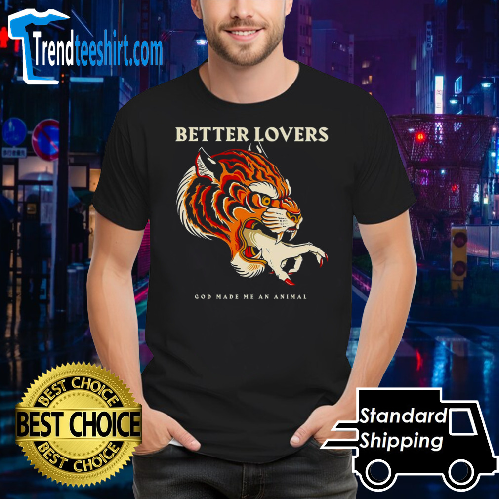 Better lovers tiger hand shirt