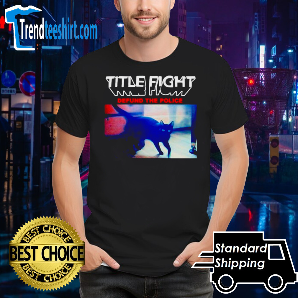 Cat title fight defund the police shirt