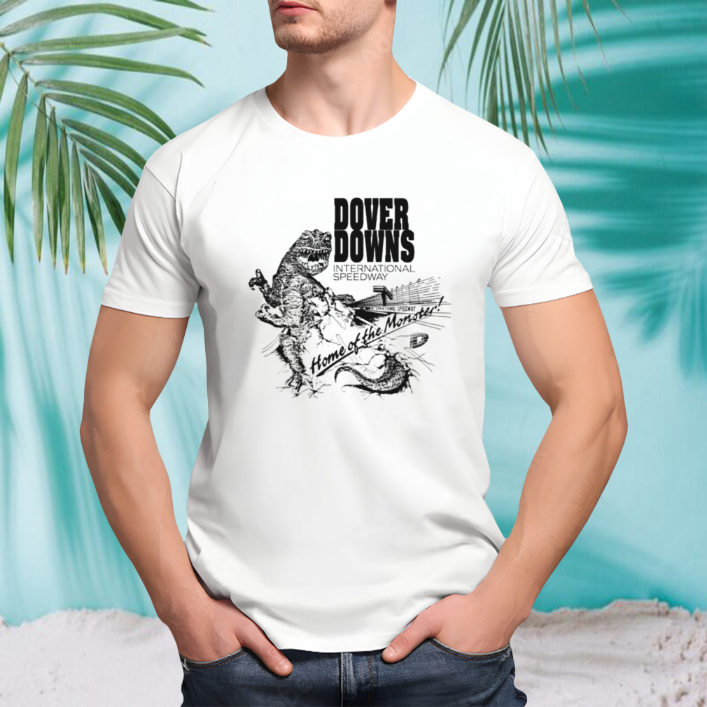 Dover downs international speedway home of the monster shirt