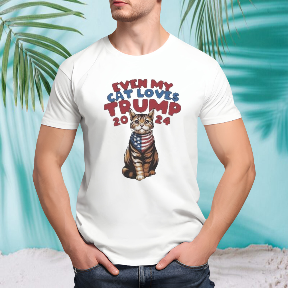 Even My Cat Loves Trump 2024 Shirt