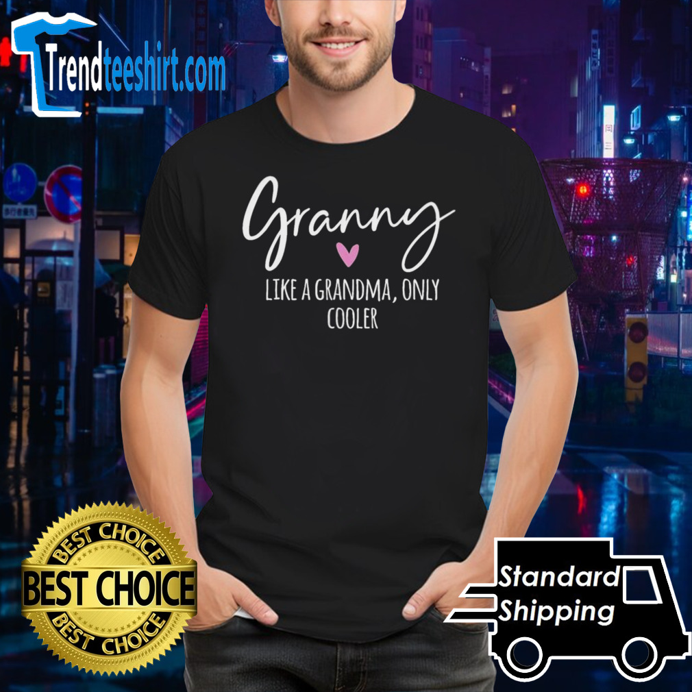 Granny Like A Grandma Only Cooler Heart MotherS Day shirt