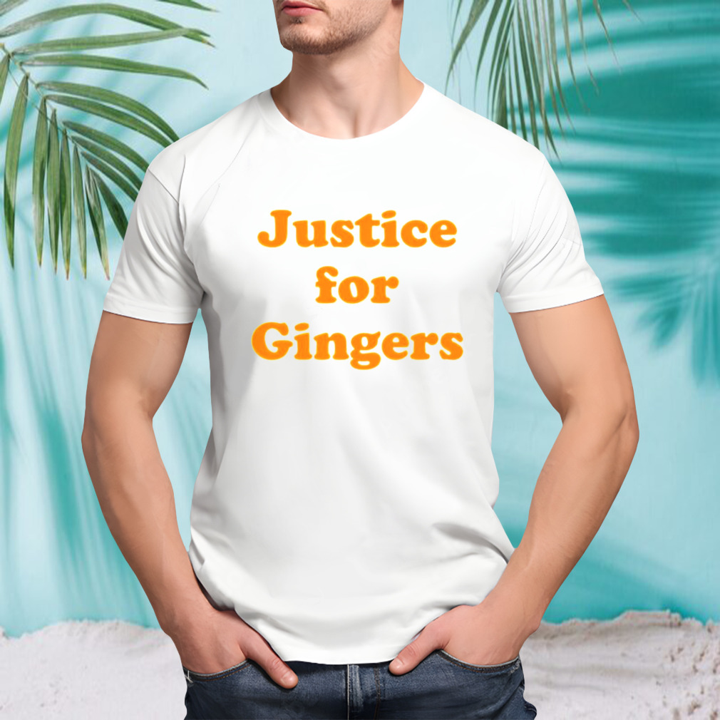 Justice for gingers shirt
