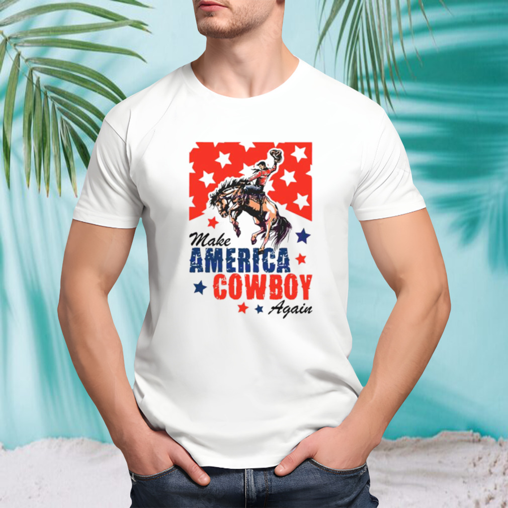 Make America Cowboy Again Patriotic shirt