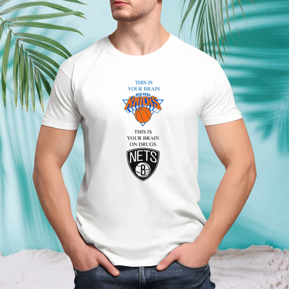 New York Knicks this is your brain Brooklyn Nets this is your brain on drugs shirt