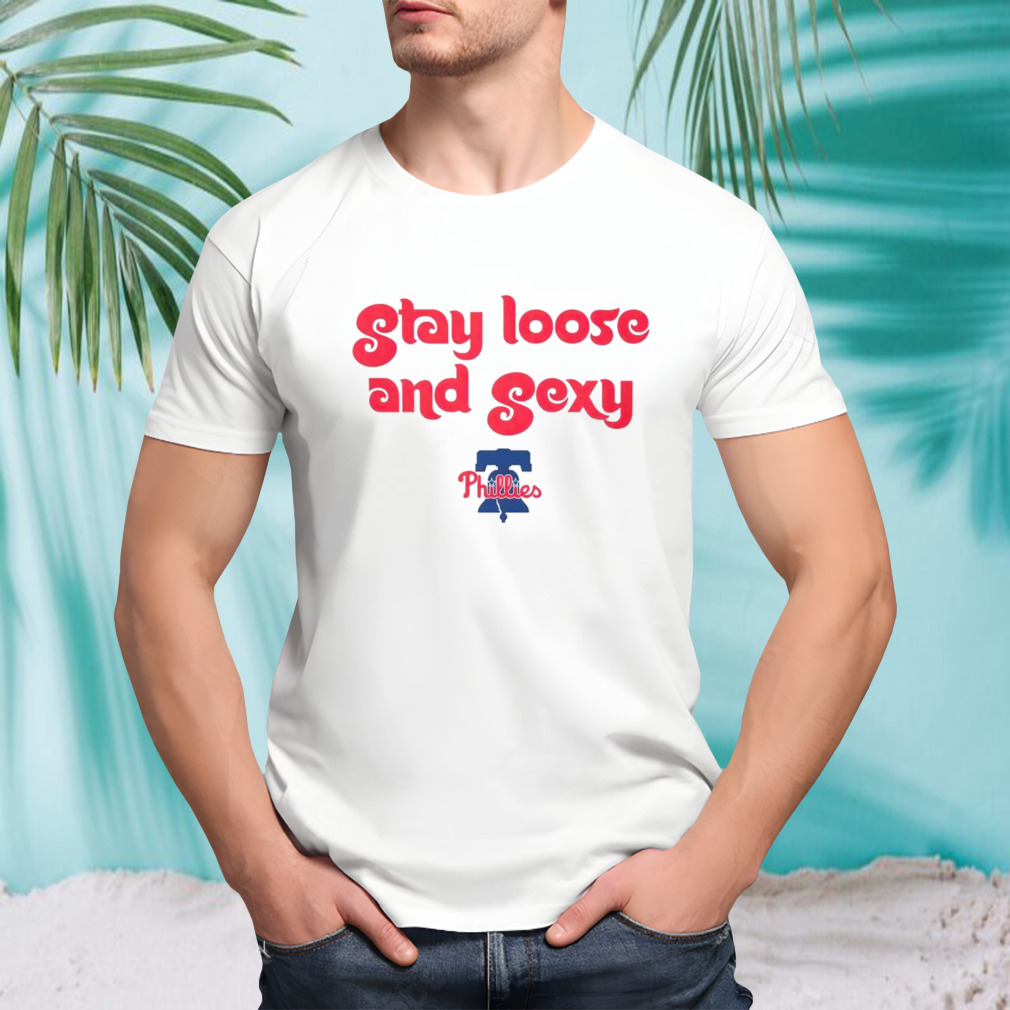 Philadelphia Phillies stay loose and sexy baby shirt