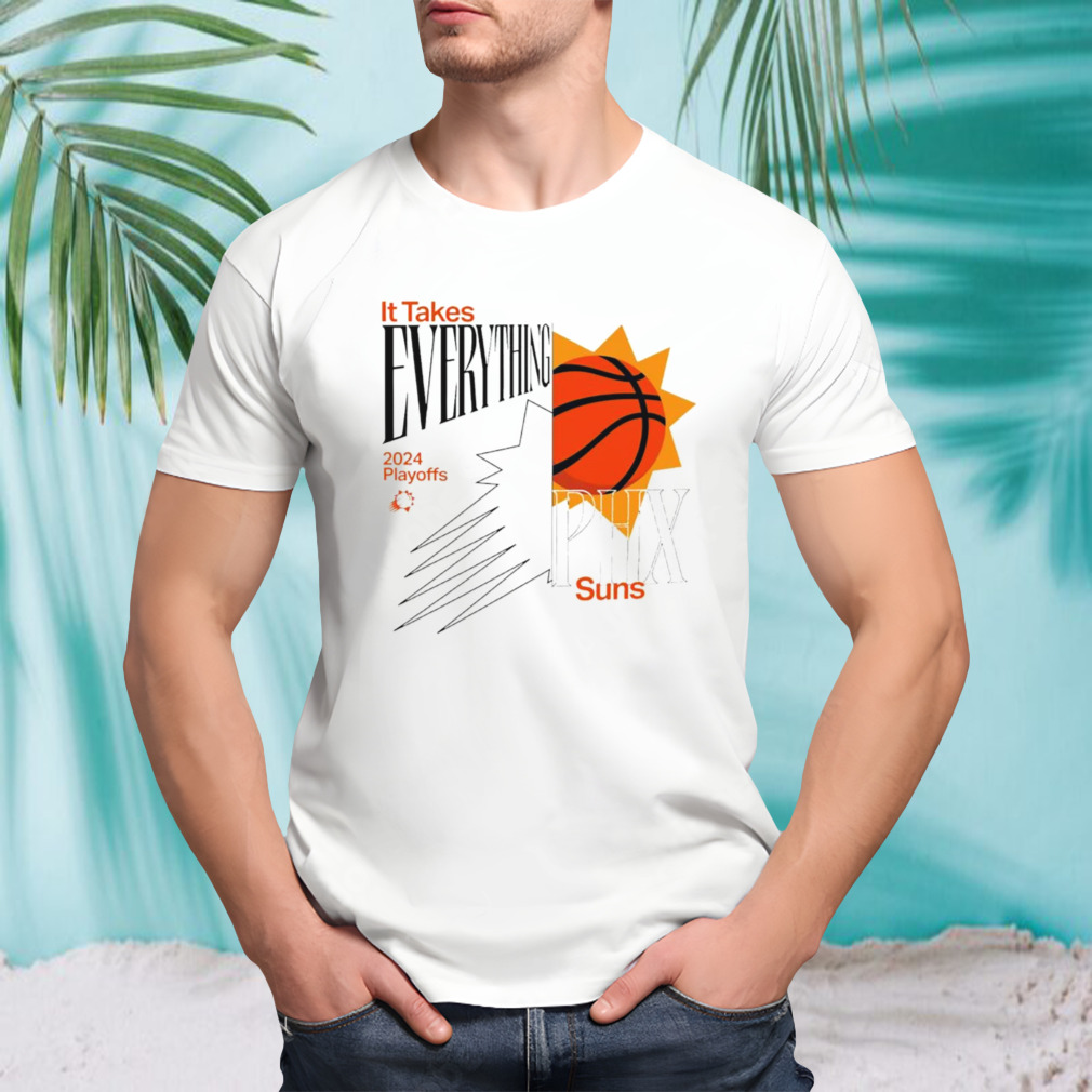 Phoenix Suns it takes everything 2024 playoffs shirt