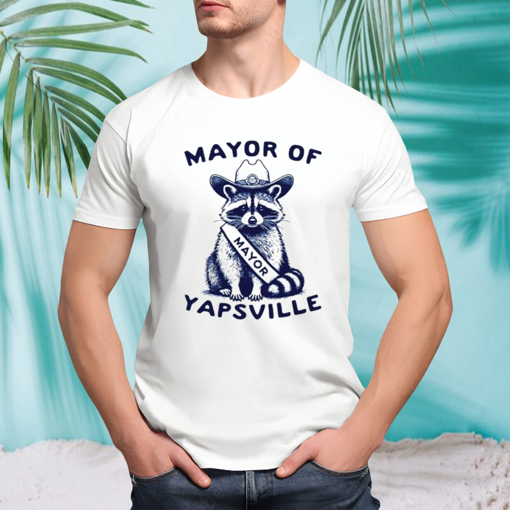 Raccoon police mayor of yapsville shirt