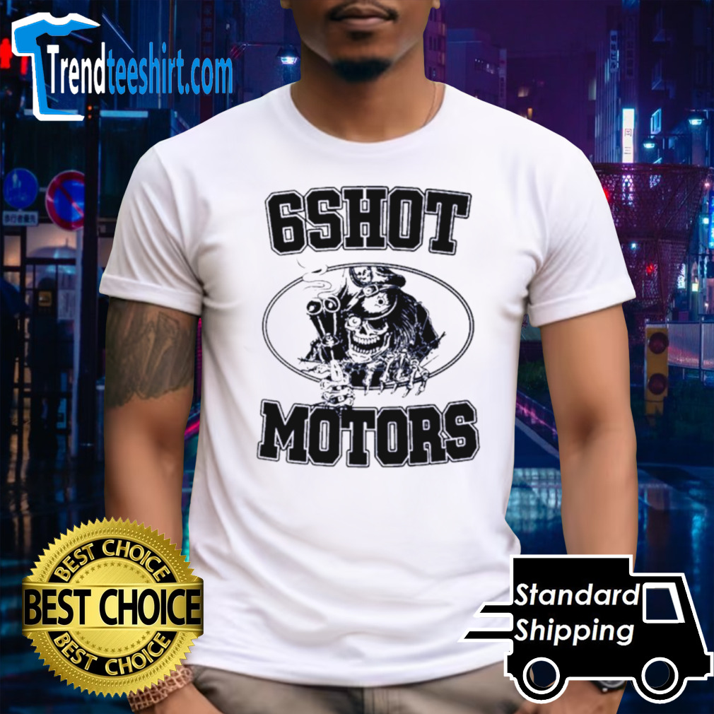 Sixshot 6Shot Motors shirt