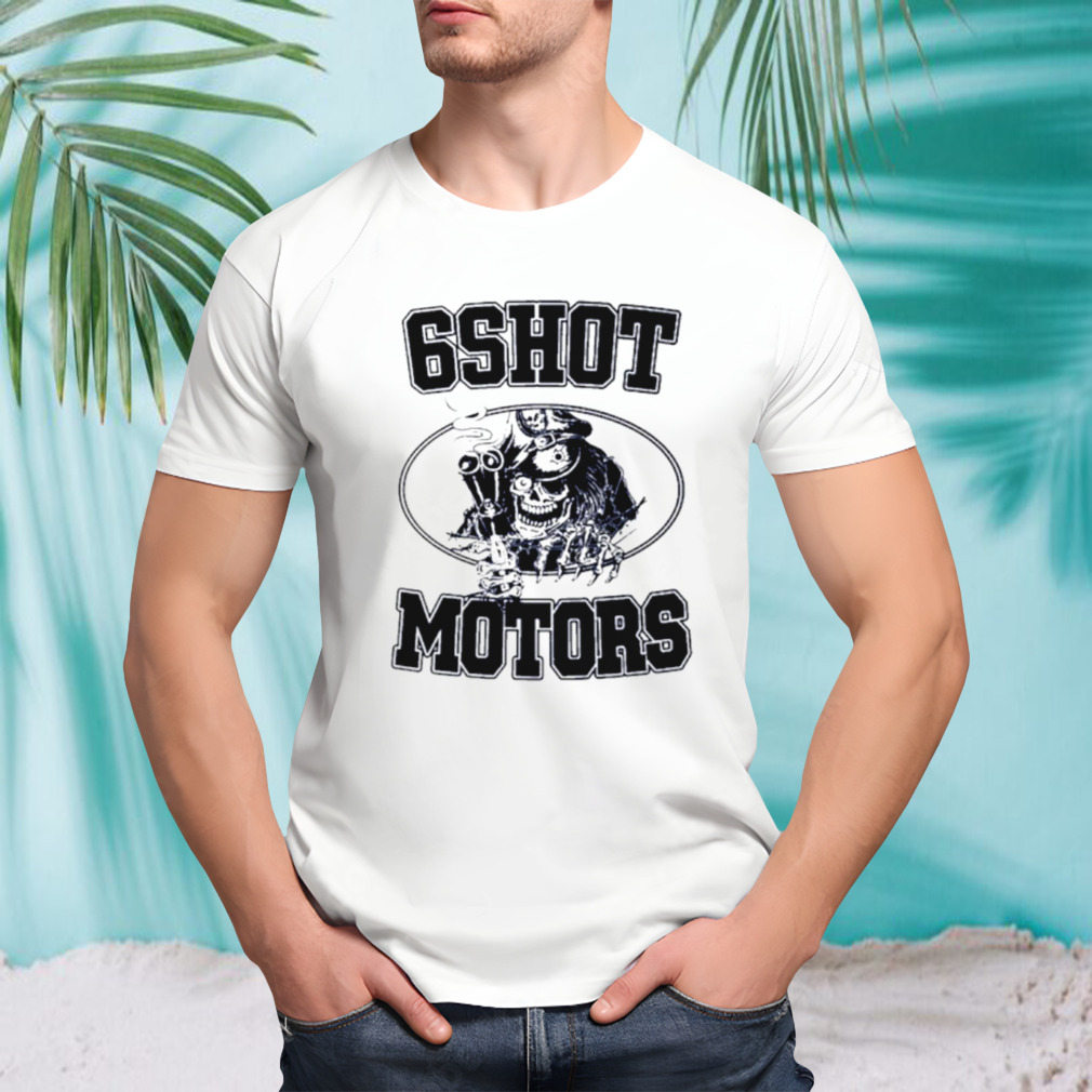 Sixshot 6Shot Motors shirt