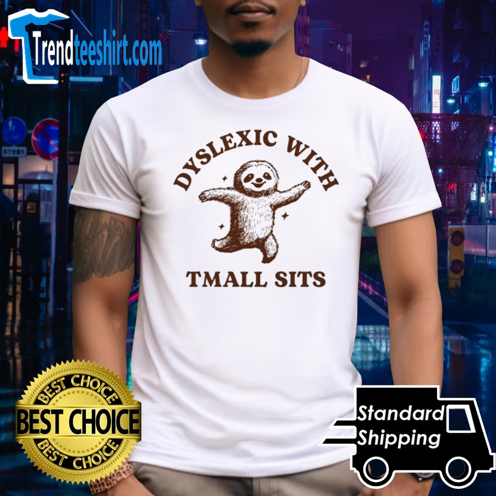 Sloth dyslexic with tmall sits shirt