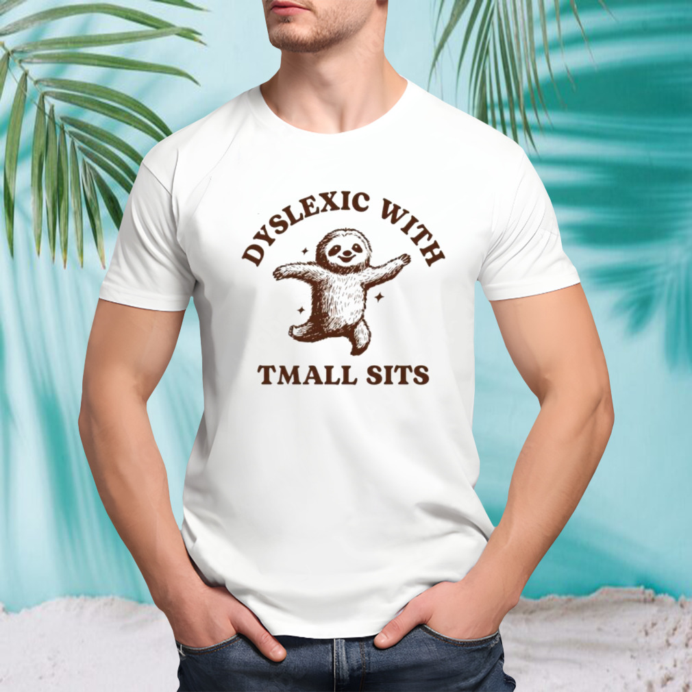 Sloth dyslexic with tmall sits shirt