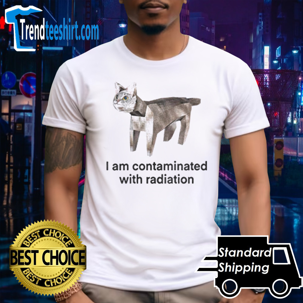 Cat I am contaminated with radiation shirt
