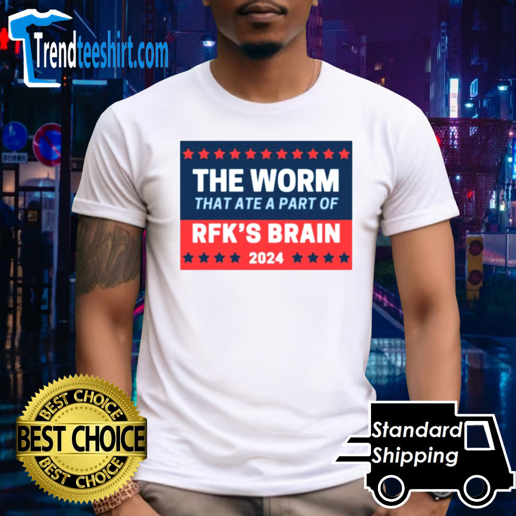 The worm that ate a part of rfk’s brain 2024 shirt