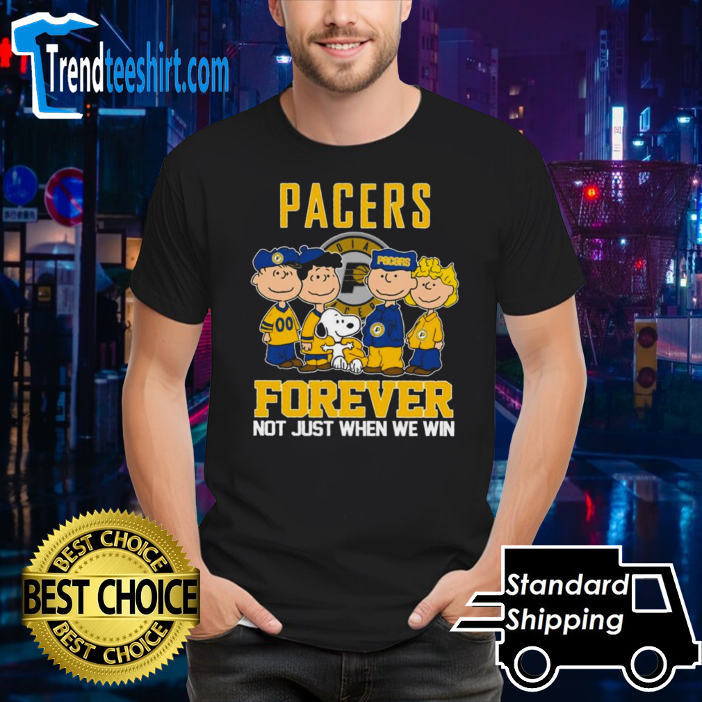Indiana Pacers X Peanuts Characters Forever Not Just When We Win Shirt