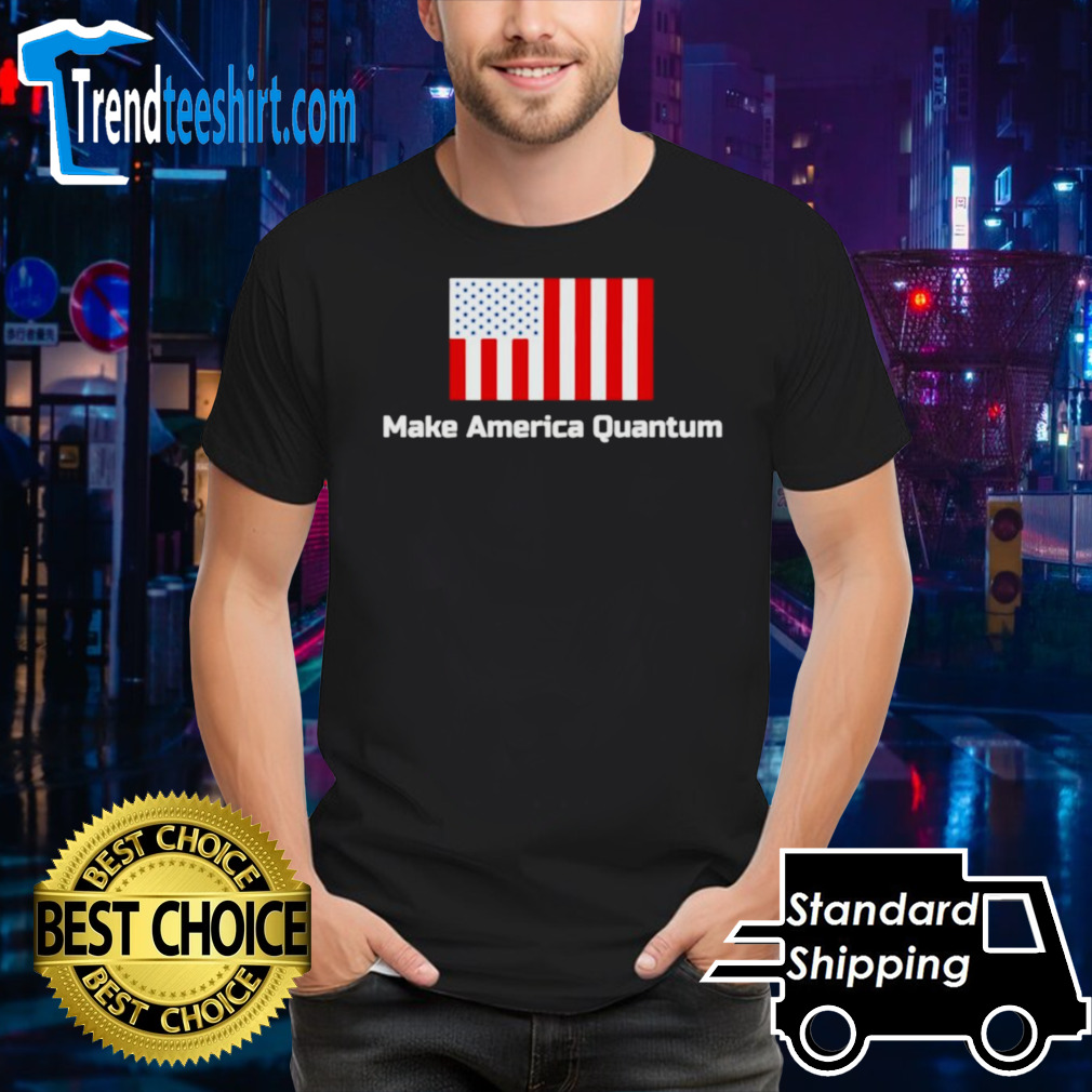 Make America quantum shirt